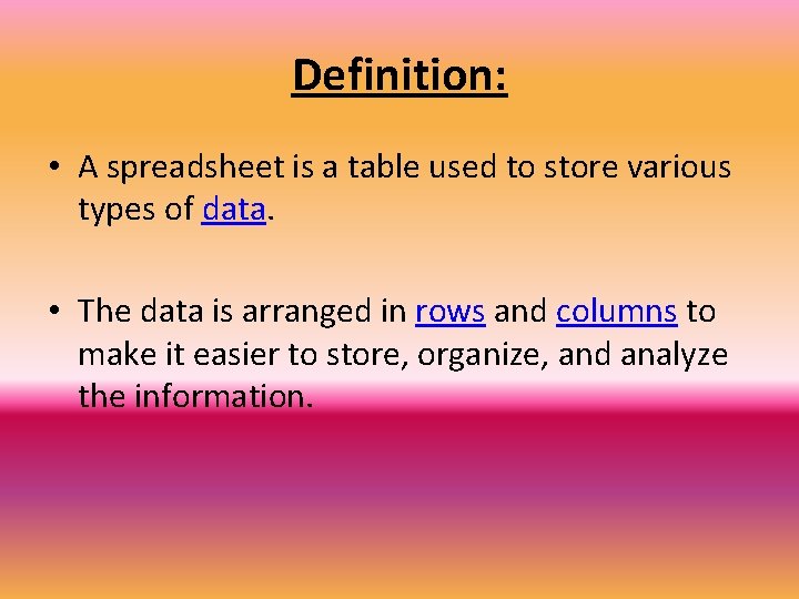 Definition: • A spreadsheet is a table used to store various types of data.