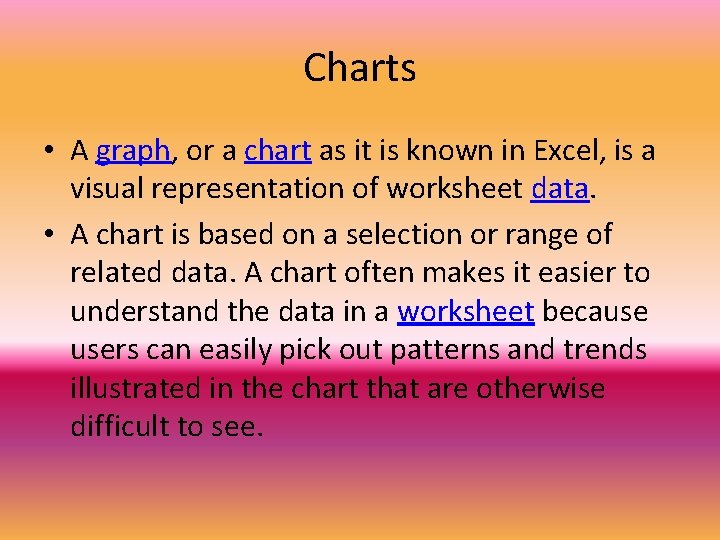 Charts • A graph, or a chart as it is known in Excel, is