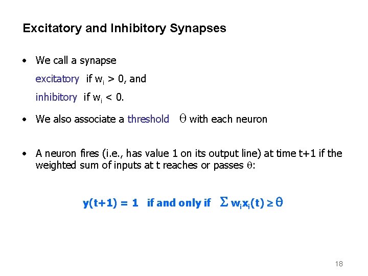 Excitatory and Inhibitory Synapses • We call a synapse excitatory if wi > 0,