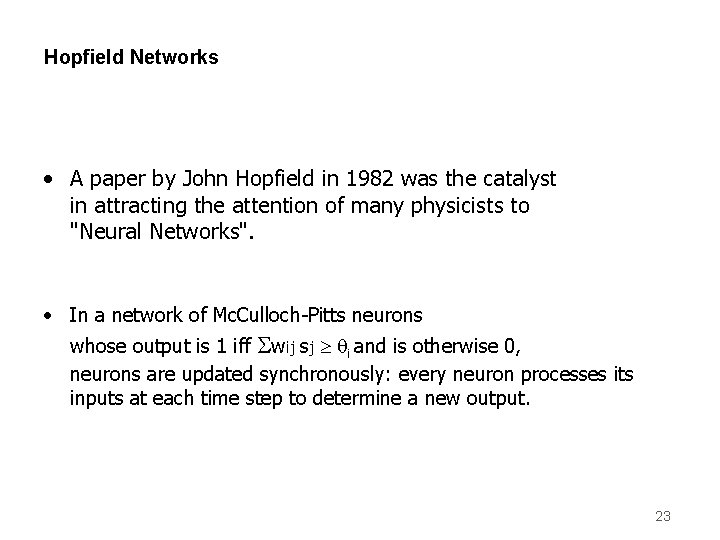 Hopfield Networks • A paper by John Hopfield in 1982 was the catalyst in