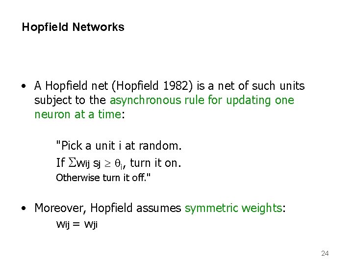 Hopfield Networks • A Hopfield net (Hopfield 1982) is a net of such units