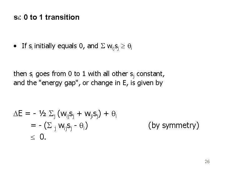si: 0 to 1 transition • If si initially equals 0, and wijsj qi