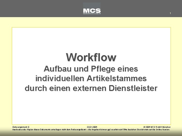 1 Workflow Aufbau und Pflege eines individuellen Artikelstammes durch einen externen Dienstleister Änderungsstand: 0