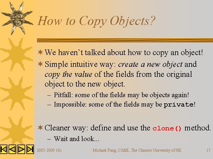 How to Copy Objects? ¬ We haven’t talked about how to copy an object! How to Copy Objects? ¬ We haven’t talked about how to copy an object!