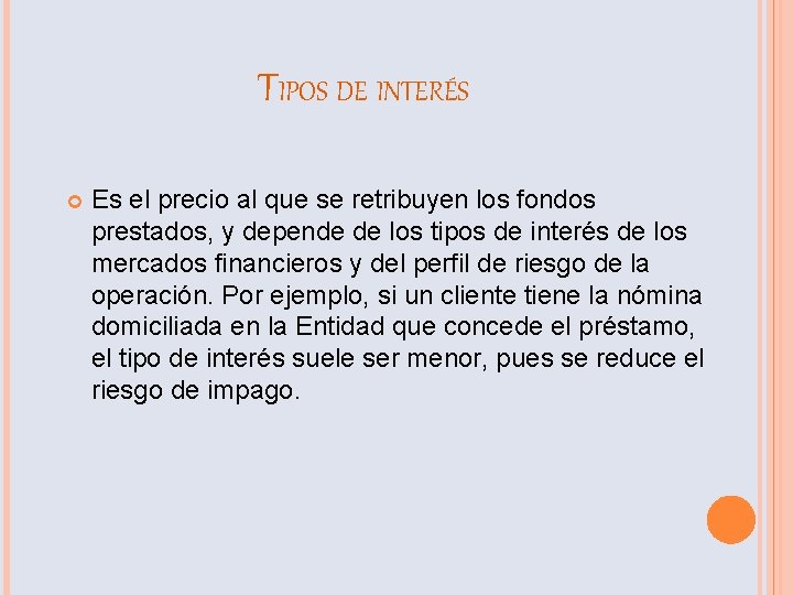 TIPOS DE INTERÉS Es el precio al que se retribuyen los fondos prestados, y