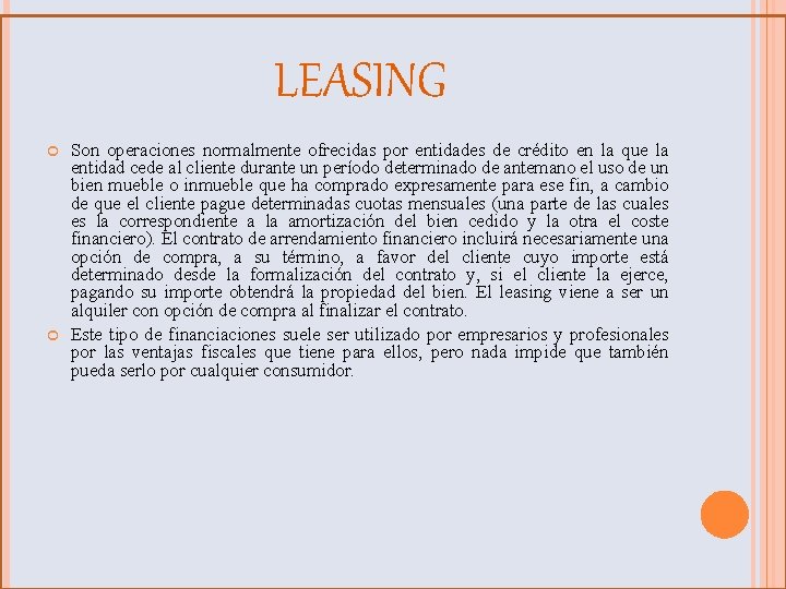 LEASING Son operaciones normalmente ofrecidas por entidades de crédito en la que la entidad