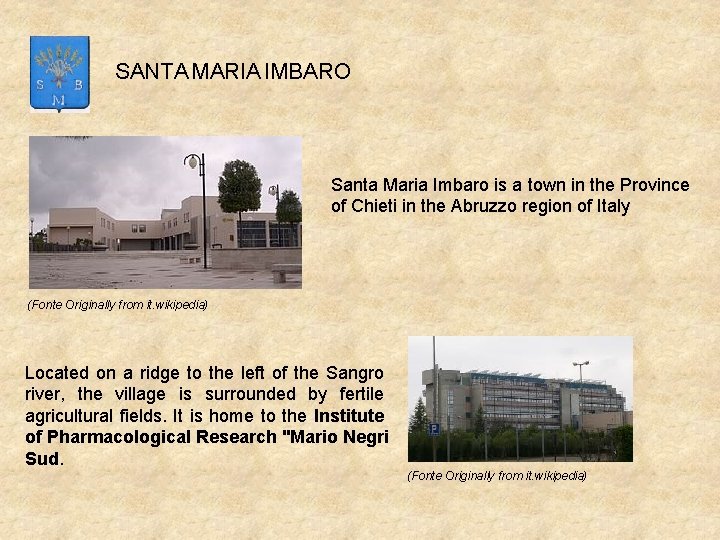 SANTA MARIA IMBARO Santa Maria Imbaro is a town in the Province of Chieti
