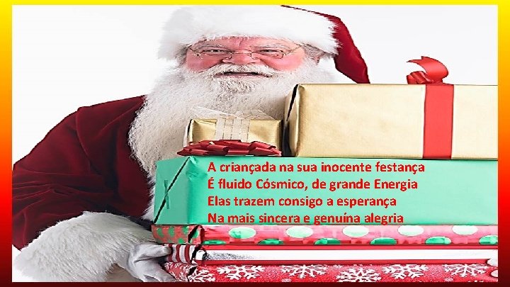 A criançada na sua inocente festança É fluido Cósmico, de grande Energia Elas trazem