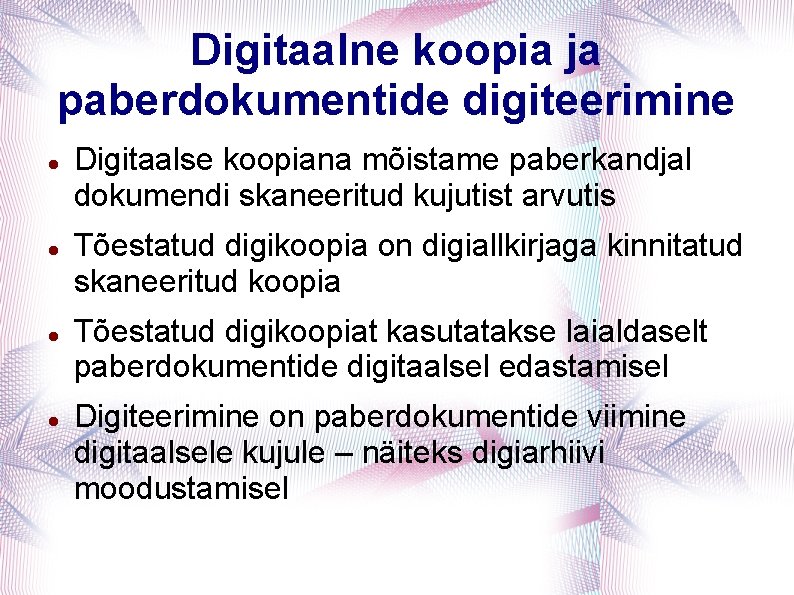 Digitaalne koopia ja paberdokumentide digiteerimine Digitaalse koopiana mõistame paberkandjal dokumendi skaneeritud kujutist arvutis Tõestatud