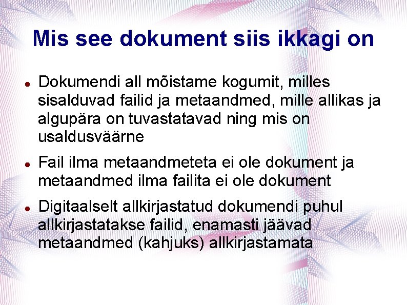 Mis see dokument siis ikkagi on Dokumendi all mõistame kogumit, milles sisalduvad failid ja