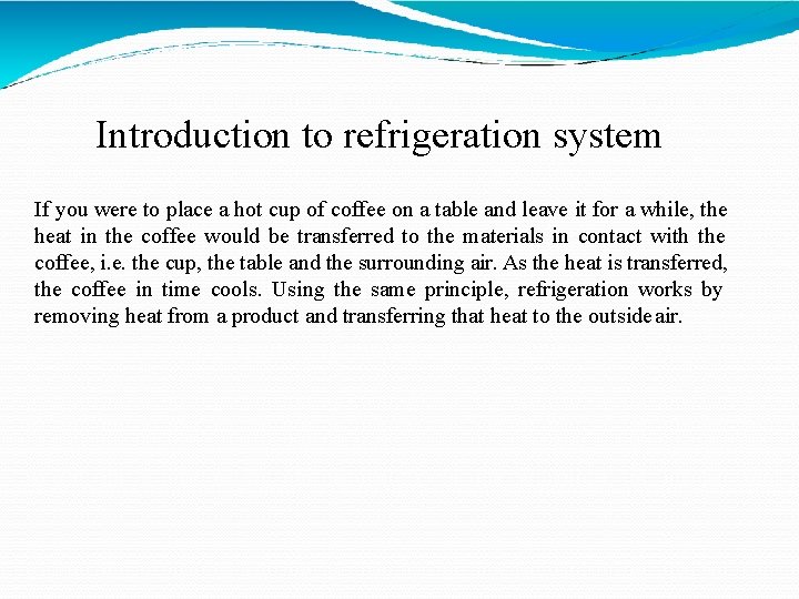 Introduction to refrigeration system If you were to place a hot cup of coffee