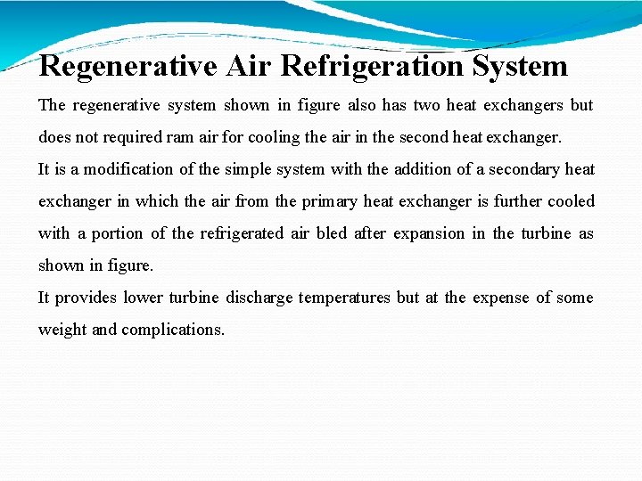 Regenerative Air Refrigeration System The regenerative system shown in figure also has two heat