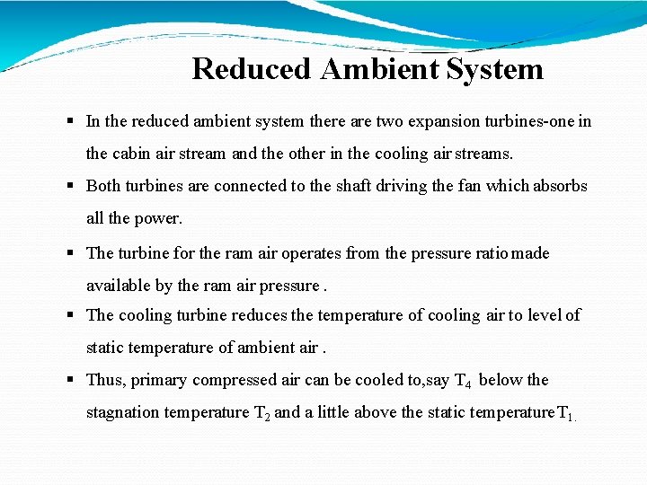 Reduced Ambient System In the reduced ambient system there are two expansion turbines-one in