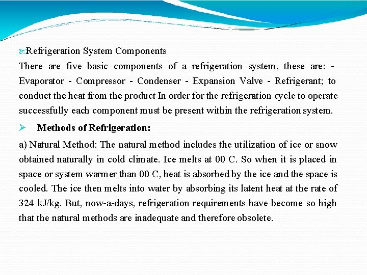  Refrigeration System Components There are five basic components of a refrigeration system, these
