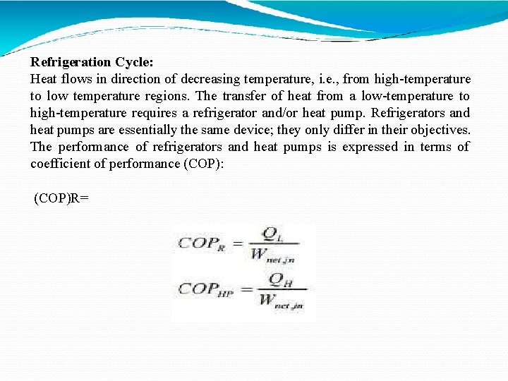 Refrigeration Cycle: Heat flows in direction of decreasing temperature, i. e. , from high-temperature