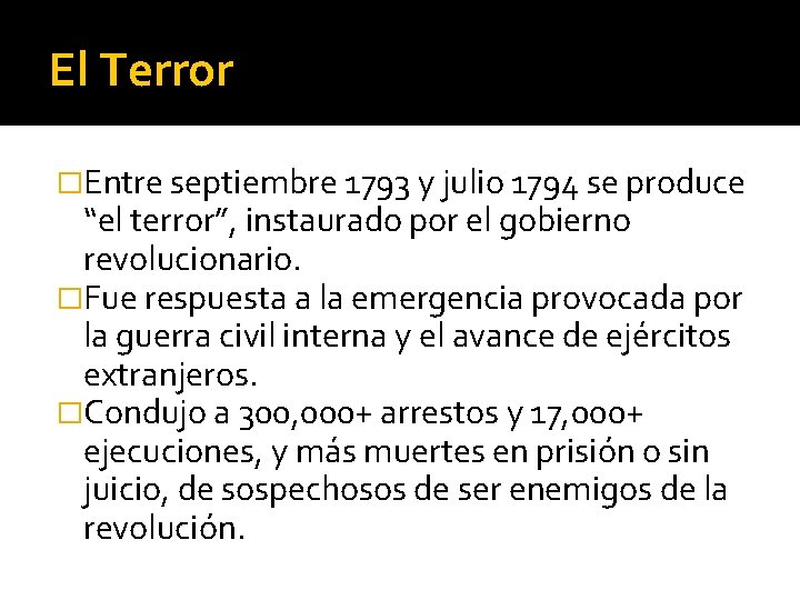 El Terror �Entre septiembre 1793 y julio 1794 se produce “el terror”, instaurado por