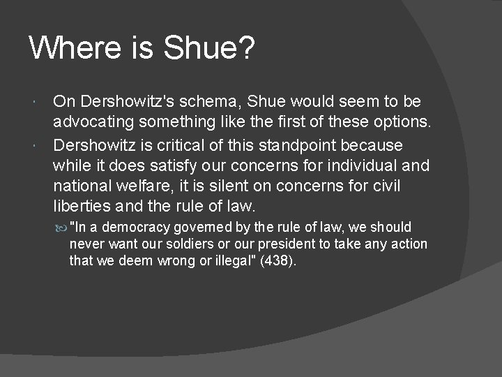 Where is Shue? On Dershowitz's schema, Shue would seem to be advocating something like