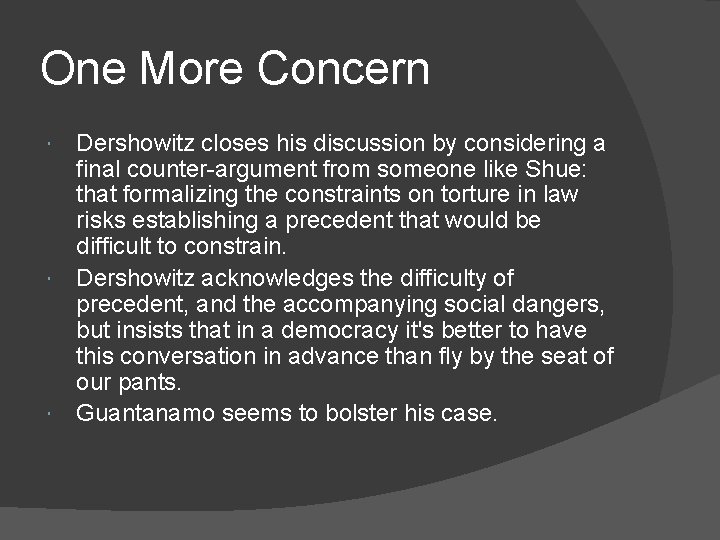 One More Concern Dershowitz closes his discussion by considering a final counter-argument from someone