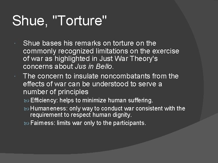 Shue, "Torture" Shue bases his remarks on torture on the commonly recognized limitations on