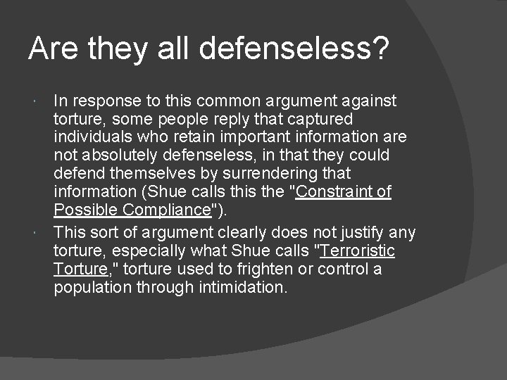 Are they all defenseless? In response to this common argument against torture, some people