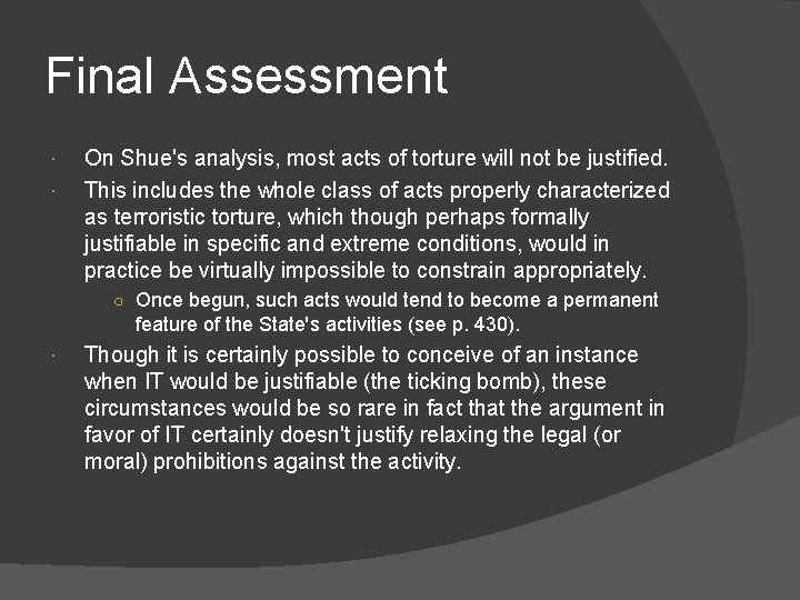Final Assessment On Shue's analysis, most acts of torture will not be justified. This