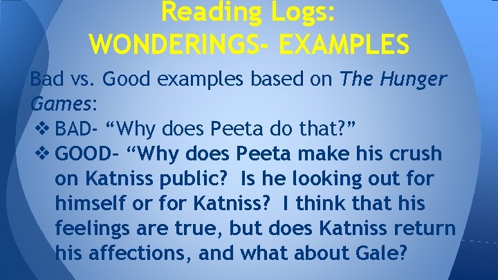 Reading Logs: WONDERINGS- EXAMPLES Bad vs. Good examples based on The Hunger Games: ❖