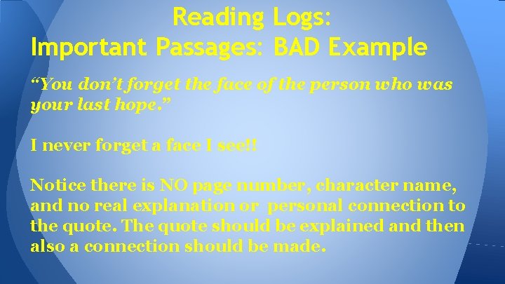 Reading Logs: Important Passages: BAD Example “You don’t forget the face of the person