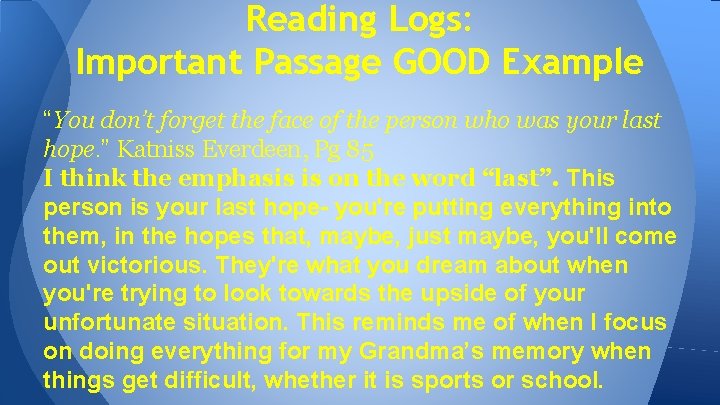 Reading Logs: Important Passage GOOD Example “You don’t forget the face of the person