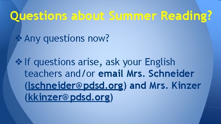 Questions about Summer Reading? ❖ Any questions now? ❖ If questions arise, ask your