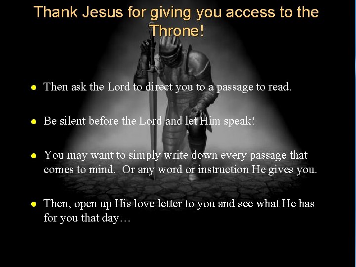 Thank Jesus for giving you access to the Throne! l Then ask the Lord