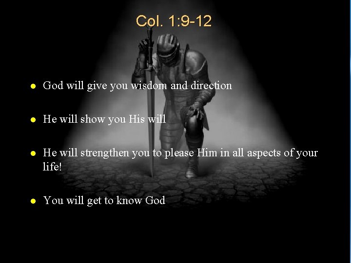 Col. 1: 9 -12 l God will give you wisdom and direction l He