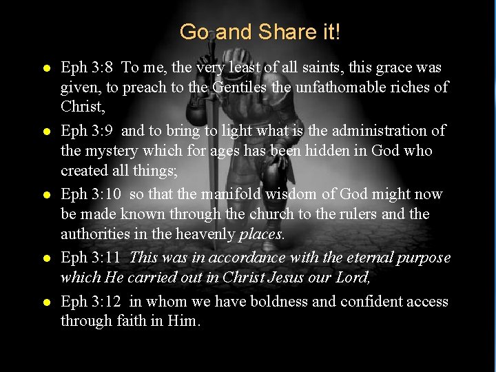 Go and Share it! l l l Eph 3: 8 To me, the very