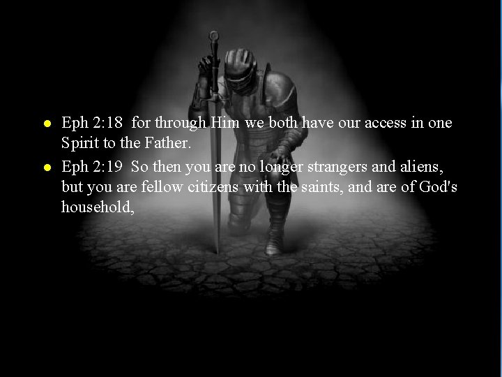 l l Eph 2: 18 for through Him we both have our access in