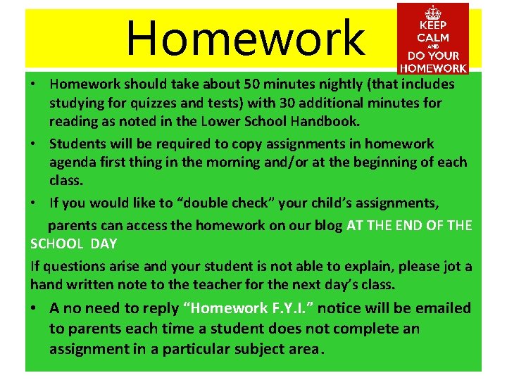 Homework • Homework should take about 50 minutes nightly (that includes studying for quizzes