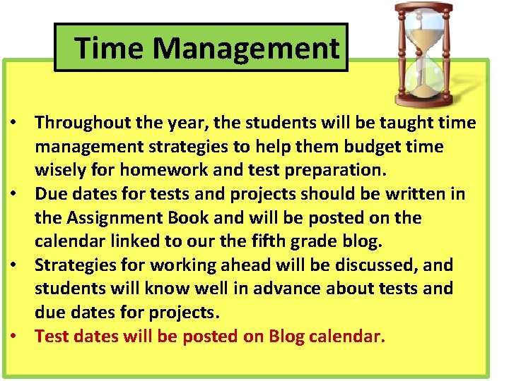 Time Management • Throughout the year, the students will be taught time management strategies
