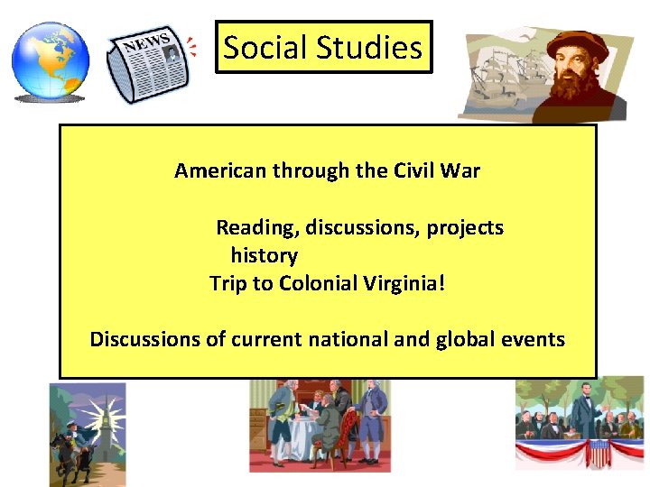 Social Studies American through the Civil War Reading, discussions, projects history Trip to Colonial