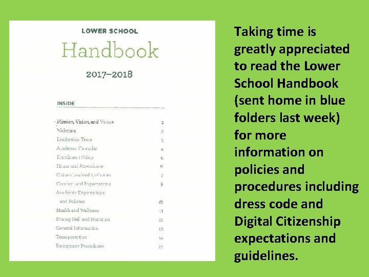 Taking time is greatly appreciated to read the Lower School Handbook (sent home in