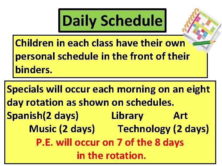 Daily Schedule Children in each class have their own personal schedule in the front