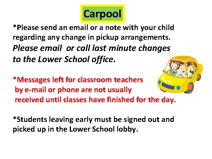 Carpool *Please send an email or a note with your child regarding any change