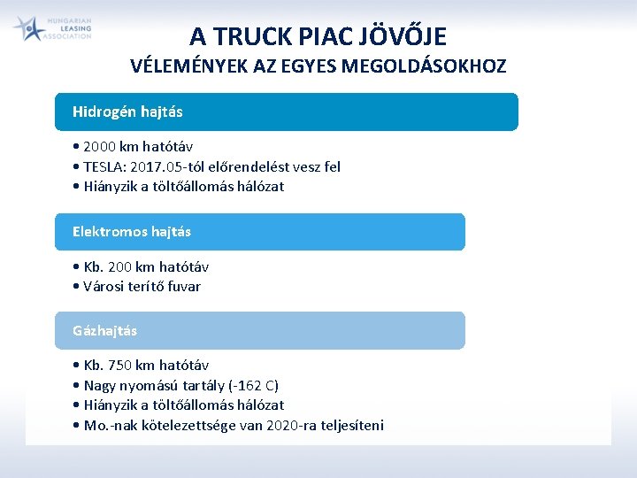 A TRUCK PIAC JÖVŐJE VÉLEMÉNYEK AZ EGYES MEGOLDÁSOKHOZ Hidrogén hajtás • 2000 km hatótáv