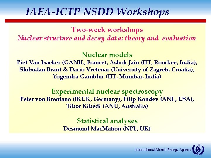 IAEA-ICTP NSDD Workshops Two-week workshops Nuclear structure and decay data: theory and evaluation Nuclear