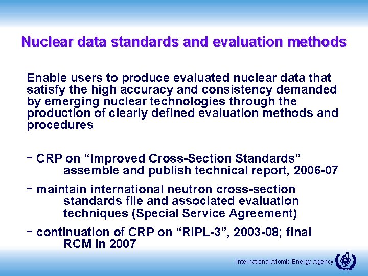 Nuclear data standards and evaluation methods Enable users to produce evaluated nuclear data that