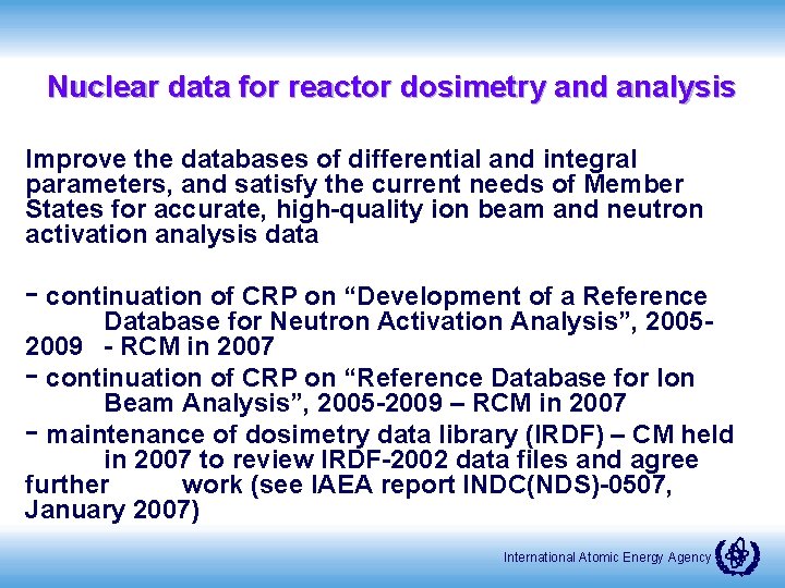 Nuclear data for reactor dosimetry and analysis Improve the databases of differential and integral