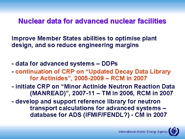 Nuclear data for advanced nuclear facilities Improve Member States abilities to optimise plant design,