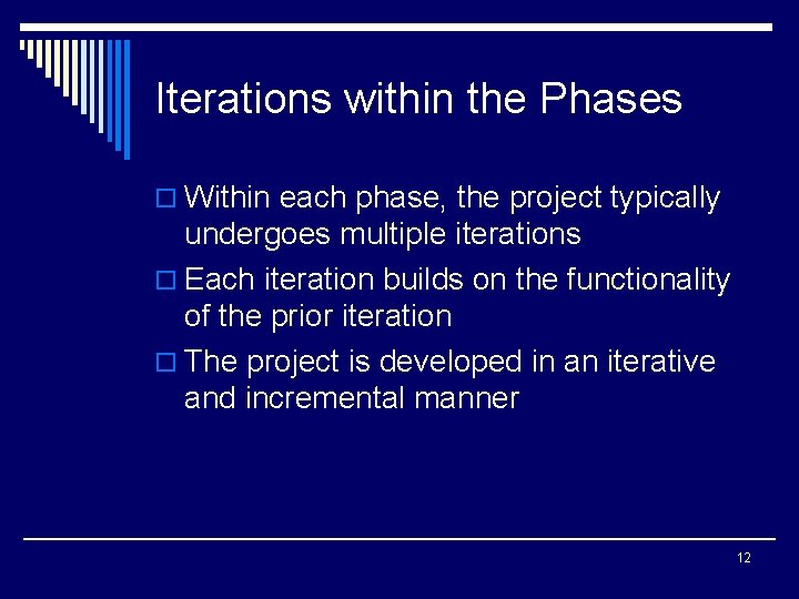 Iterations within the Phases o Within each phase, the project typically undergoes multiple iterations