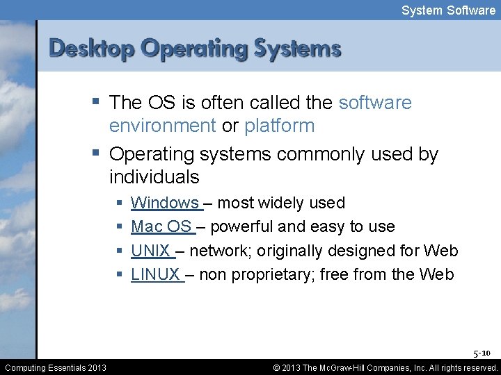 System Software § The OS is often called the software environment or platform §
