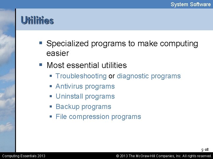 System Software § Specialized programs to make computing easier § Most essential utilities §