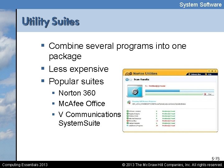 System Software § Combine several programs into one package § Less expensive § Popular