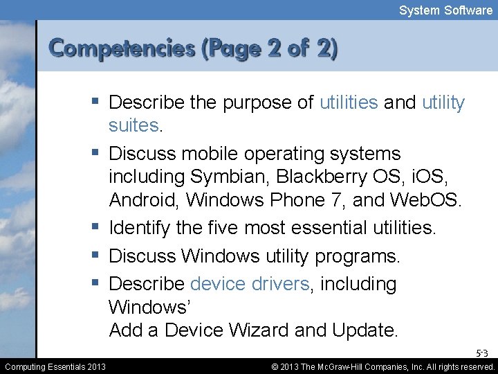 System Software § Describe the purpose of utilities and utility § § suites. Discuss