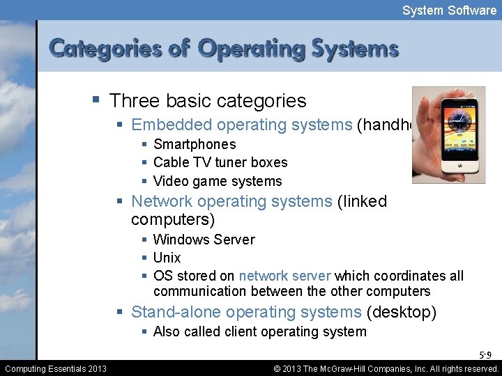 System Software § Three basic categories § Embedded operating systems (handheld) § Smartphones §